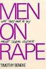 Men On Rape: What They Have To Say About Sexual Violence By Beneke, Timothy