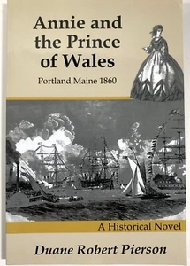 Annie and the Prince of Wales : Portland Maine 1860 - Historical Novel - Signed - Picture 1 of 2