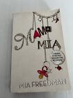 Mama Mia: A Memoir Of Mistakes, Magazines And Motherhood By Mia Freedman.