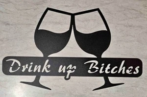 Metal Sign for Bar or Winery. "Drink Up Bitches". Decorative Metal Wall Hanging. - Picture 1 of 2