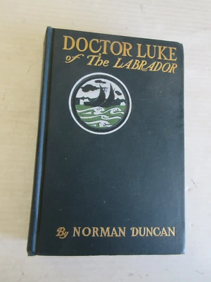 DOCTOR LUKE OF THE LABRADOR BY NORMAN DUNCAN 1904 1st EDITION - Image 1 of 4