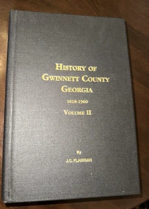 Geschichte von GWINNETT COUNTY GEORGIEN 1818-1960 Band II von J.C. Flanigan (1999) - Bild 1 von 8