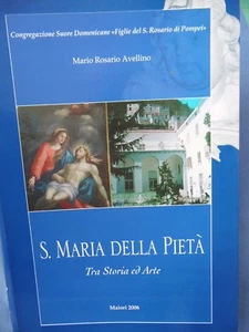M. AVELLINO-FIGLIE ROSARIO POMPEI-S. MARIA DELLA PIETA' IN MAIORI-STORIA ED ARTE - Picture 1 of 1
