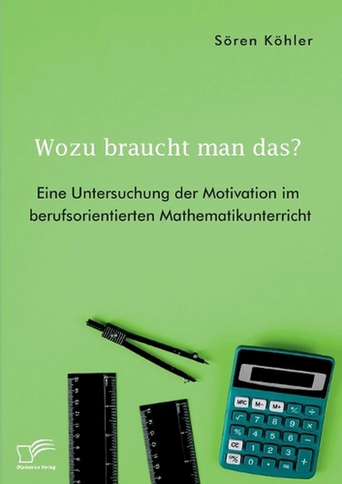 Wozu braucht man das? Eine Untersuchung der Motivation im berufsorientierten Mat - Image 1 of 1