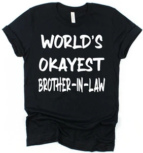 World's Okayest Brother-In-Law T-Shirt Gift for Brother-In-Law Present Idea - Picture 1 of 7