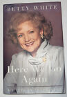 Betty White: HERE WE GO AGAIN: MY LIFE IN TELEVISION - Signed 1st Ed., 1st Print