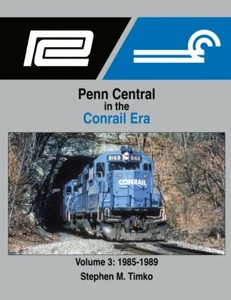 PENN CENTRAL in the CONRAIL ERA, Vol. 3, 1985-1989 - (NEW BOOK) - Picture 1 of 6