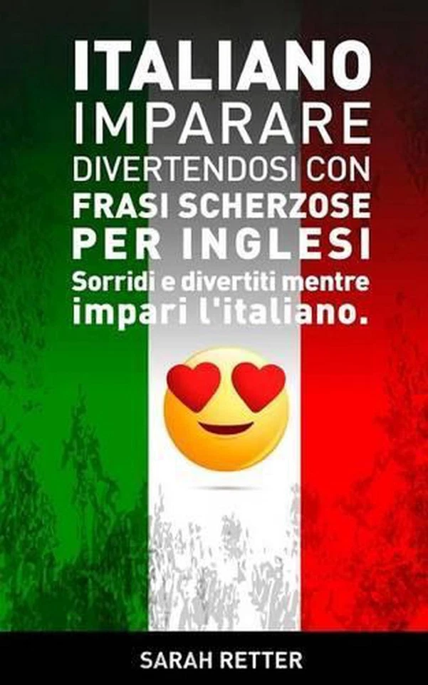 Italiano: Imparare Divertendosi con Frasi Scherzose per Inglesi: Sorridi e diver - Image 1 of 1