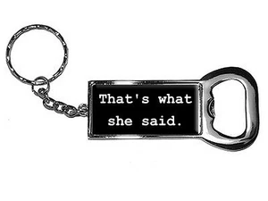 That's What She Said - Bottlecap Opener Keychain - Bild 1 von 1