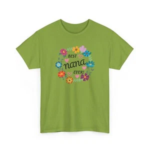 BEST NANA EVER! Circled by Flowers and Hearts T-shirt Sizes S-5XL 7 Shirt Colors - Picture 1 of 64