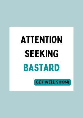 Greeting Card Attention Seeking Bastard Get Well Soon Humorous Greeting Card - Image 1 of 4