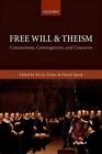 Free Will And Theism: Connections, Contingencies, And Concerns. Timpe, Speak<|