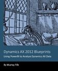 Dynamics Ax 2012 Blueprints: Using Powerbi To Analyze Dynamics Ax Data. Fife<|