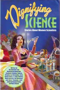 DIGNIFYING SCIENCE: STORIES ABOUT WOMEN SCIENTISTS, Jim Ottaviani, 2003 148pages - Bild 1 von 4
