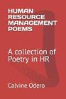 Human Resource Management Poems: A Collection Of Poetry In Hr By Calvine Odero P