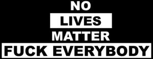 NO LIVES MATTER STOßSTANGE AUFKLEBER AUFKLEBER LUSTIG BLM SCHWARZ LIVES MATTER - Bild 1 von 1
