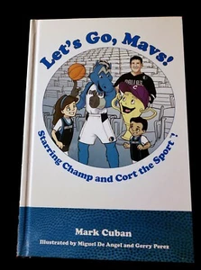 Let’s Go, Mavs! By Mark Cuban Illustrators Miguel De Angel & Gerry Perez HC 2007 - Picture 1 of 9
