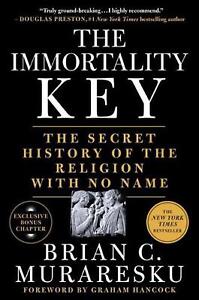 Der Schlüssel zur Unsterblichkeit: Die geheime Geschichte der Religion ohne Namen von Brian C.