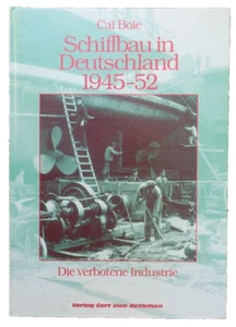SCHIFFBAU IN DEUTSCHLAND~1945-52~CAI BOIE~VERLAG G.U. DETLEFSEN~1993~ - Imagen 1 de 24