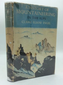 A HISTORY OF MOUNTAINEERING IN THE ALPS by Claire Eliane Engel - 1950 - 1st ed - - Imagen 1 de 5