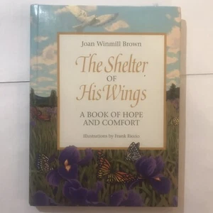 The Shelter of His Wings A Book of Hope Comfort Praise Christian Hard Copy - Picture 1 of 7