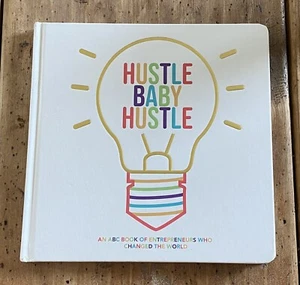 HUSTLE BABY HUSTLE An ABC Book of Entrepeneurs Who Changed the World 2019 EUC - Picture 1 of 10