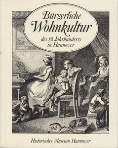 Bürgerliche Wohnkultur des 19. Jahrhunderts in Hannover : Begleitheft zur Ausste - Picture 1 of 1