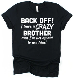 Back Off I Have a Crazy Brother T-Shirt Gift for Sister Gift for Brother - Picture 1 of 11
