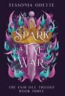 To Spark A Fae War (3) (The Fair Isle Trilo... 9781955960106 By Odette, Tessonja