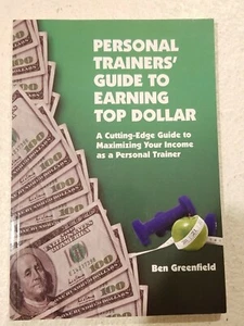 Personal Trainers' Guide to Earning Top Dollar : Start your own business! - Picture 1 of 2