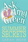 Ask Amy Green: Summer Secrets - Paperback By Webb, Sarah - GOOD