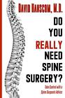 Do You Really Need Spine Surgery: Take Control With A By David Hanscom Brand New