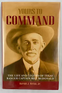Yours to Command : The Life and Legend of Texas Ranger Captain Bill McDonald, HC - Picture 1 of 22
