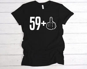 59+1 60th Birthday Middle Finger T-Shirt Tee, Funny Bday, Joke Shirt, 60 Today, - Picture 1 of 10