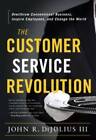The Customer Service Revolution: Overthrow Conventional Business, I - ACCEPTABLE