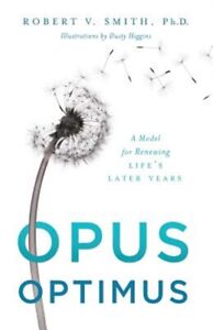 Opus Optimus: Model do odnawiania późniejszych lat życia autorstwa Smitha, Roberta V., Br...