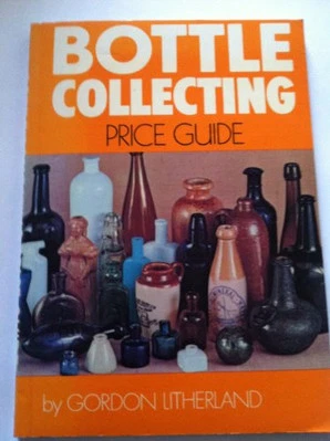 Bottle Collecting Price Guide by Litherland, Gordon R. Paperback Book The Cheap - Image 1 of 2