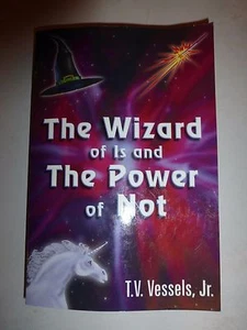 The Wizard of Is and the Power of Not, T.V. Vessels, Jr., 2005, Signed, PB B98 - Picture 1 of 4