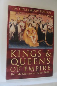 Kings and Queens of Empire British Monarchs 1760-2000 by Golby and Purdue - Picture 1 of 1