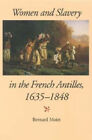 Women and Slavery in the French Antilles, 1635-1848 Paperback Ber