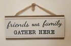 Friends And Family Gather Here Wall Art Decor Hanging Sign 48 X 20cm