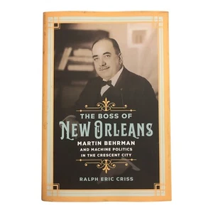 The Boss of New Orleans Martin Behrman & Machine Politics in Crescent City - Picture 1 of 5