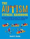 The Autism Fitness Handbook: An Exercise Program To Boost By David Geslak *Mint*