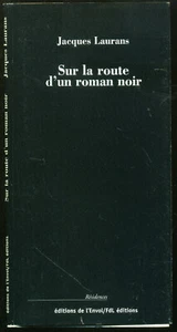 JACQUES LAURANS : SUR LA ROUTE D'UN ROMAN NOIR ed.orig 2004 AVEC CARTE ENVOI - Picture 1 of 1