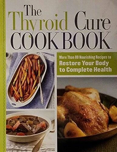 The Thyroid Cure Cookbook - VERY GOOD - Image 1 of 1