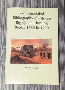 An Annotated Bibliography African Big Game Hunting Books 1785 to 1950 - Bild 1 von 9
