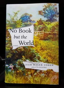 NO BOOK BUT THE WORLD - A Novel by Cohen, Leah Hager 2014 FREE Shipping! - Imagen 1 de 2