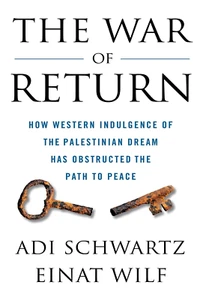 War of Return: How Western Indulgence of the Palestinian Dream Has Obstructed... - Picture 1 of 1