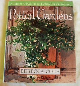 HCDJ Potted Gardens A Fresh Approach to Container Gardening by Rebecca Cole 1992 - Picture 1 of 18