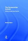 The Screenwriter Activist: Writing Social Issue Movies By Marilyn Beker (English